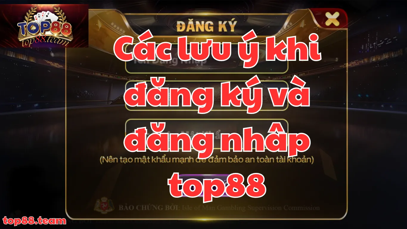 3 Lưu Ý Quan Trọng Khi Đăng Ký Và Đăng Nhập Top88 3 Lưu Ý Quan Trọng Khi Đăng Ký Và Đăng Nhập Top88