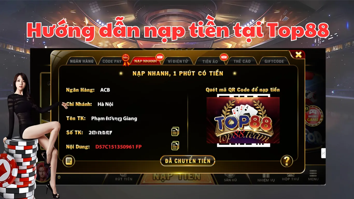 Hướng dẫn nạp tiền Top88 chi tiết cho tân thủ Hướng dẫn nạp tiền Top88 chi tiết cho tân thủ