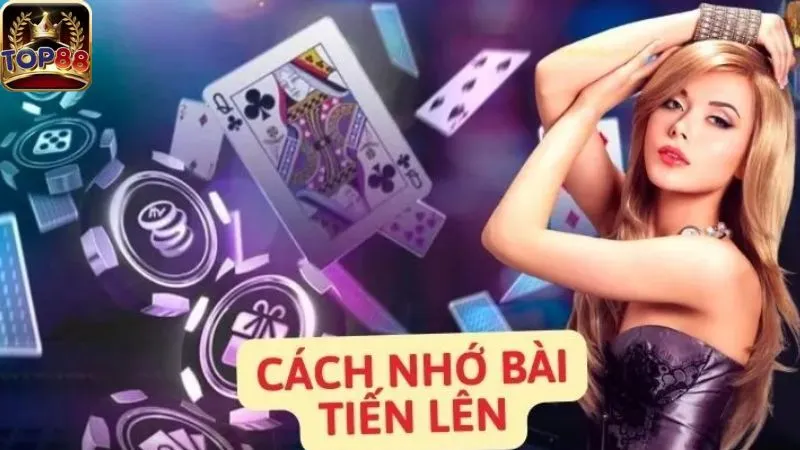 Cách nhớ bài Tiến lên