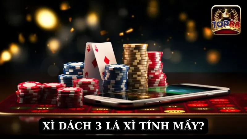 Xì Dách 3 lá xì tính mấy